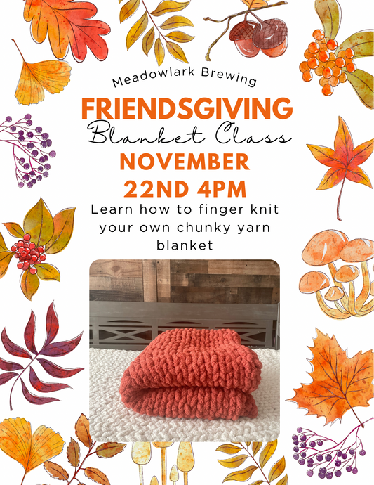 FRIENDSGIVING- Meadowlark Brewing blanket making class